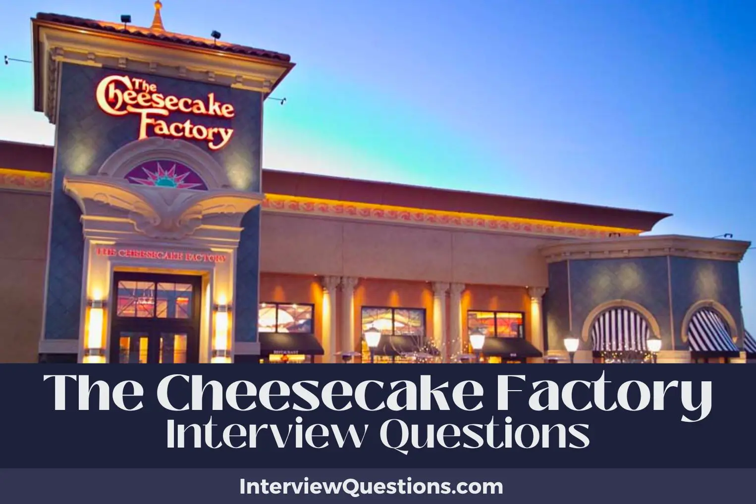 The Cheesecake Factory Interview Questions