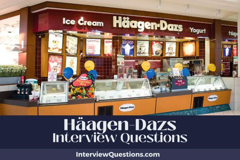 23 Häagen-Dazs Interview Questions (And Exquisite Answers)