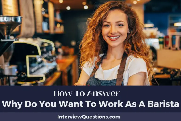 28 Answers To “Why Do You Want To Work As A Barista”