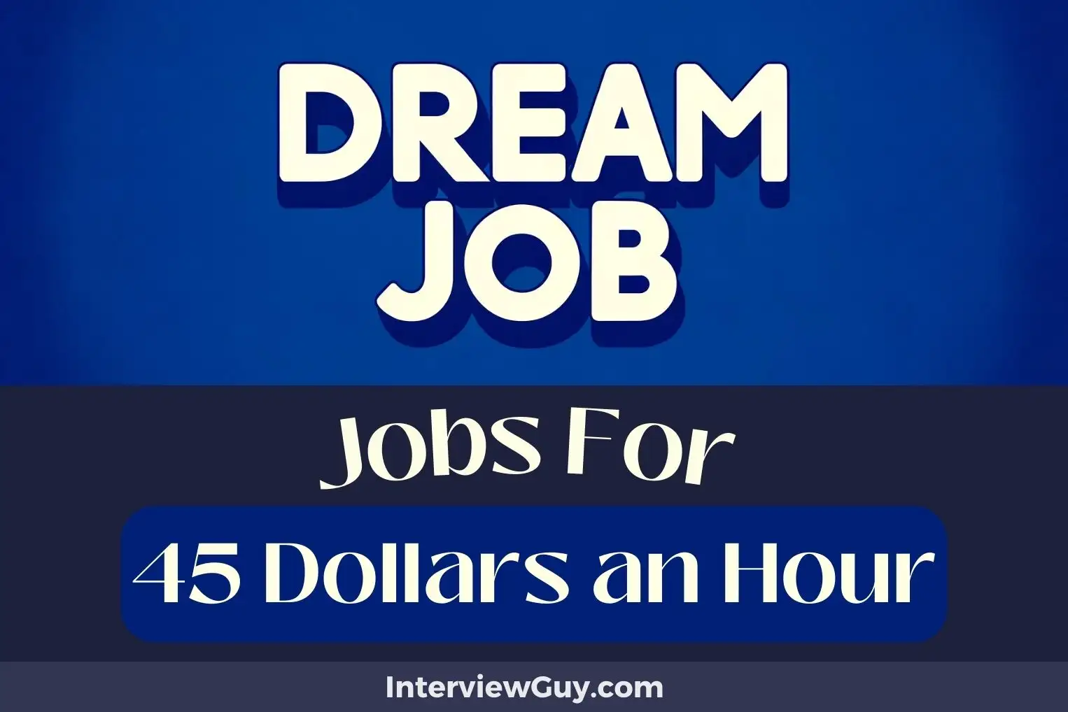Jobs For 45 Dollars an Hour