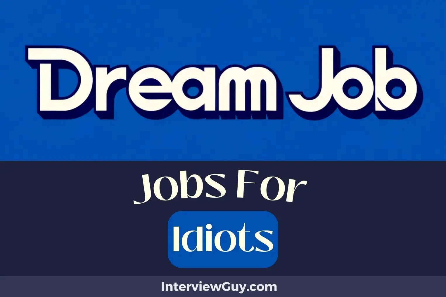 Jobs For Idiots
