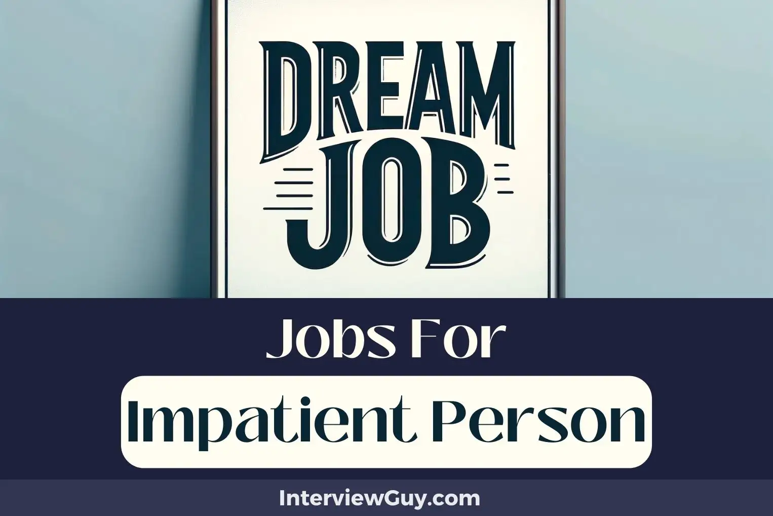 Jobs For Impatient Person