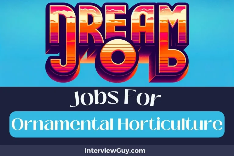 31 Jobs For Ornamental Horticulture (Green Thumbs Up!)