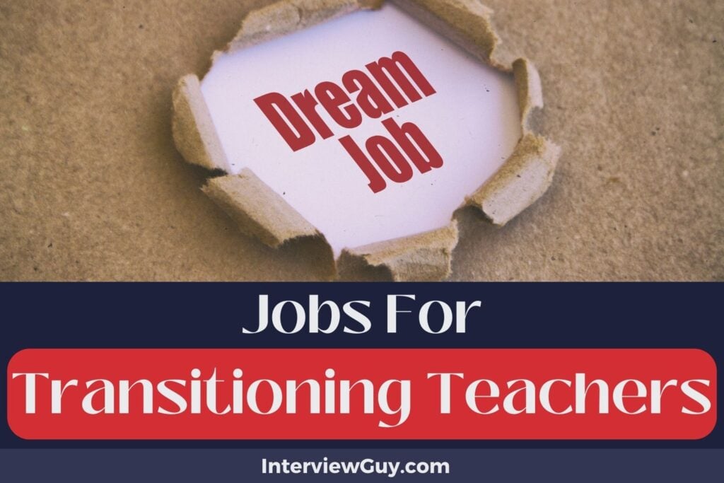31 Jobs For Transitioning Teachers (Classroom Escapees)