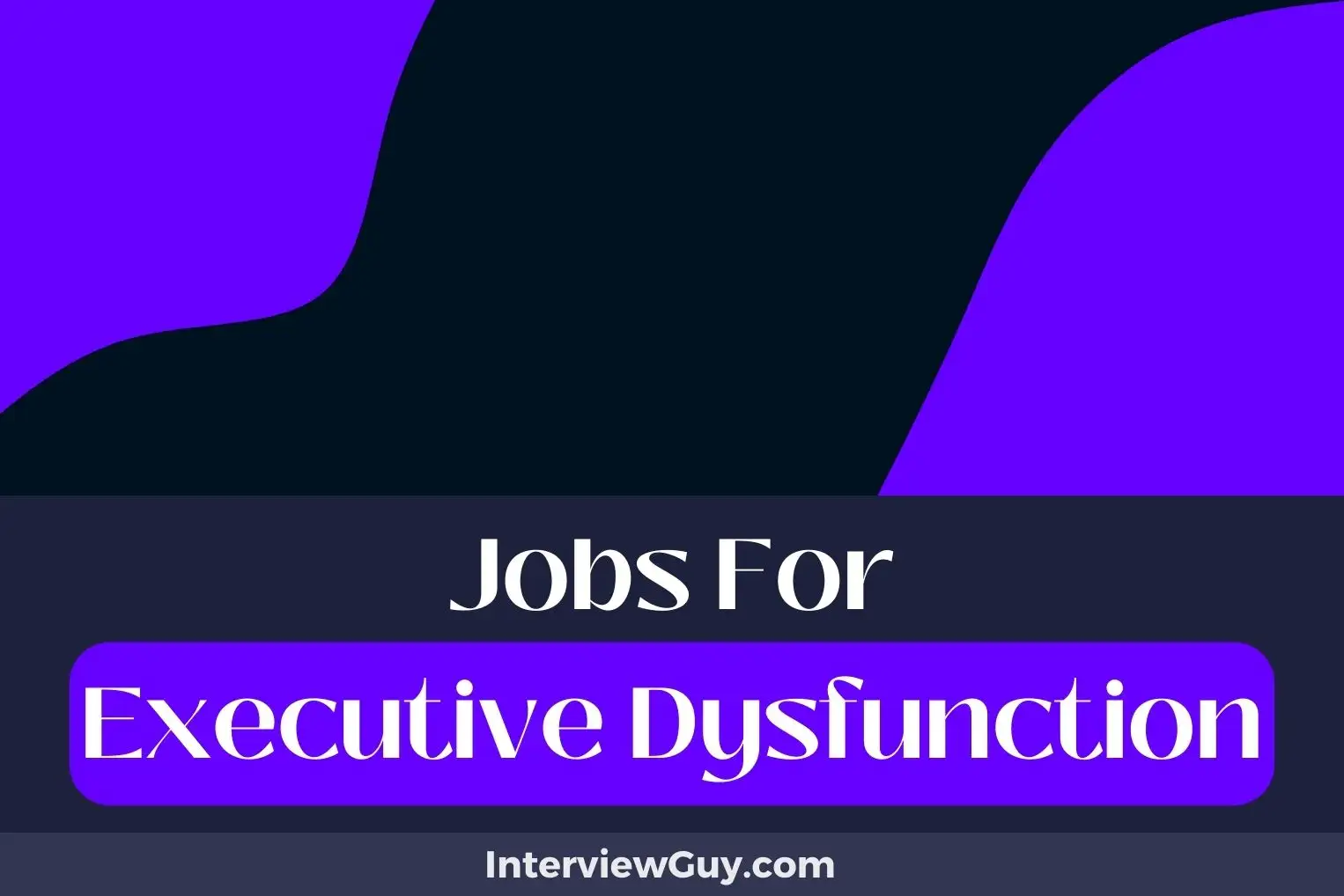Jobs For Executive Dysfunction