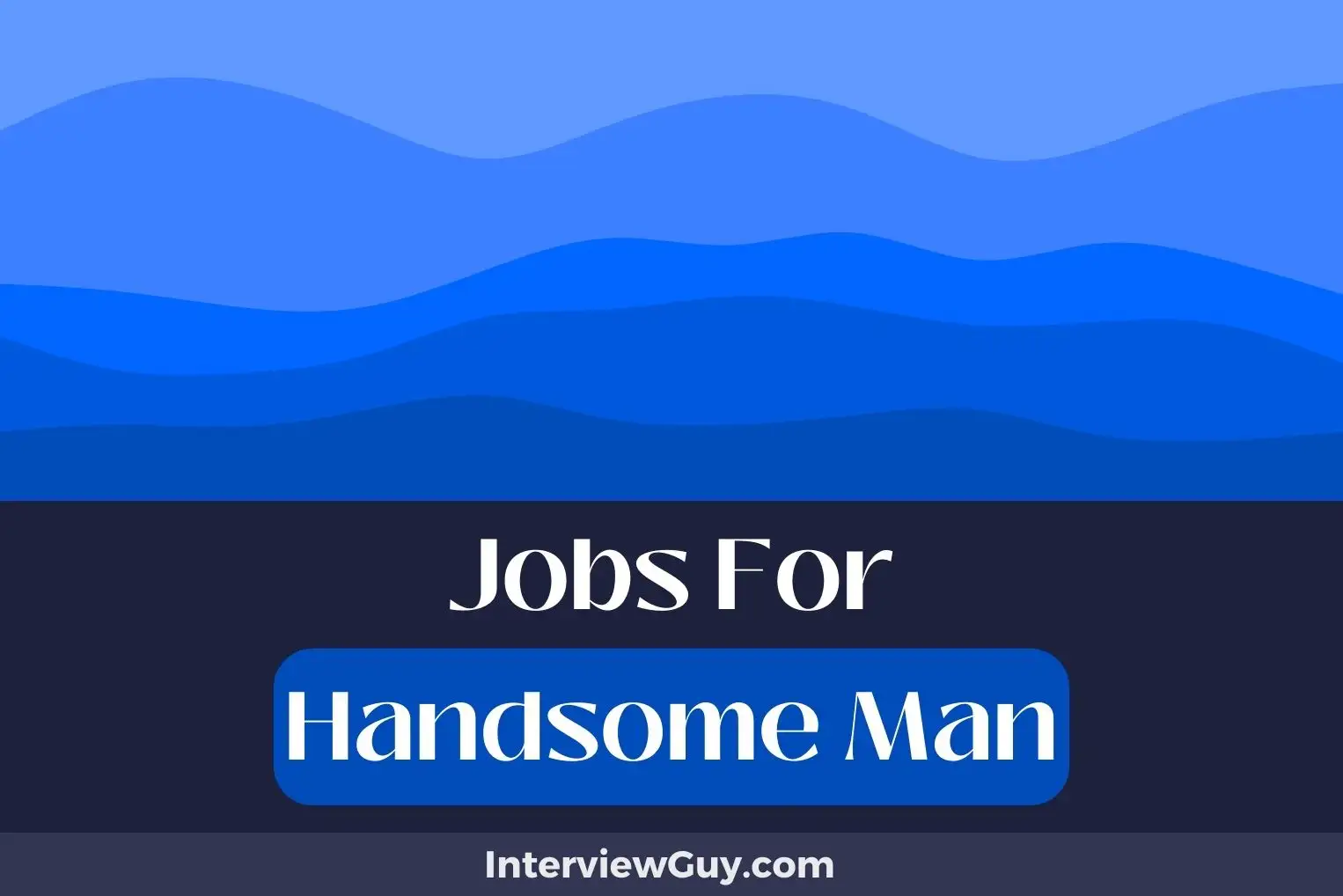 Jobs For Handsome Man