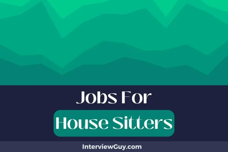 33 Jobs For House Sitters (Homebound Opportunities)