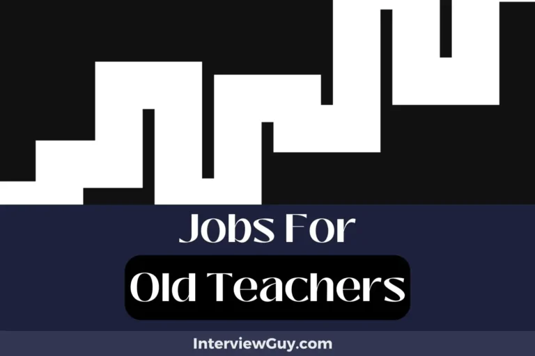 30 Jobs For Old Teachers (Lesson Givers’ Legacy)