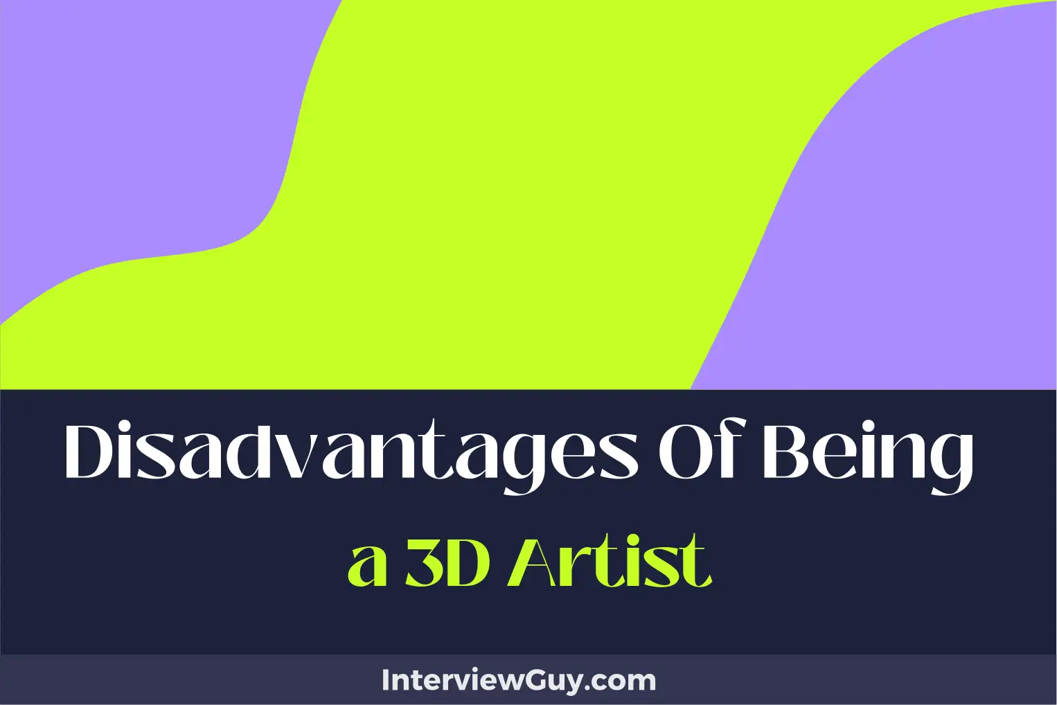 disadvantages of being a 3d artist