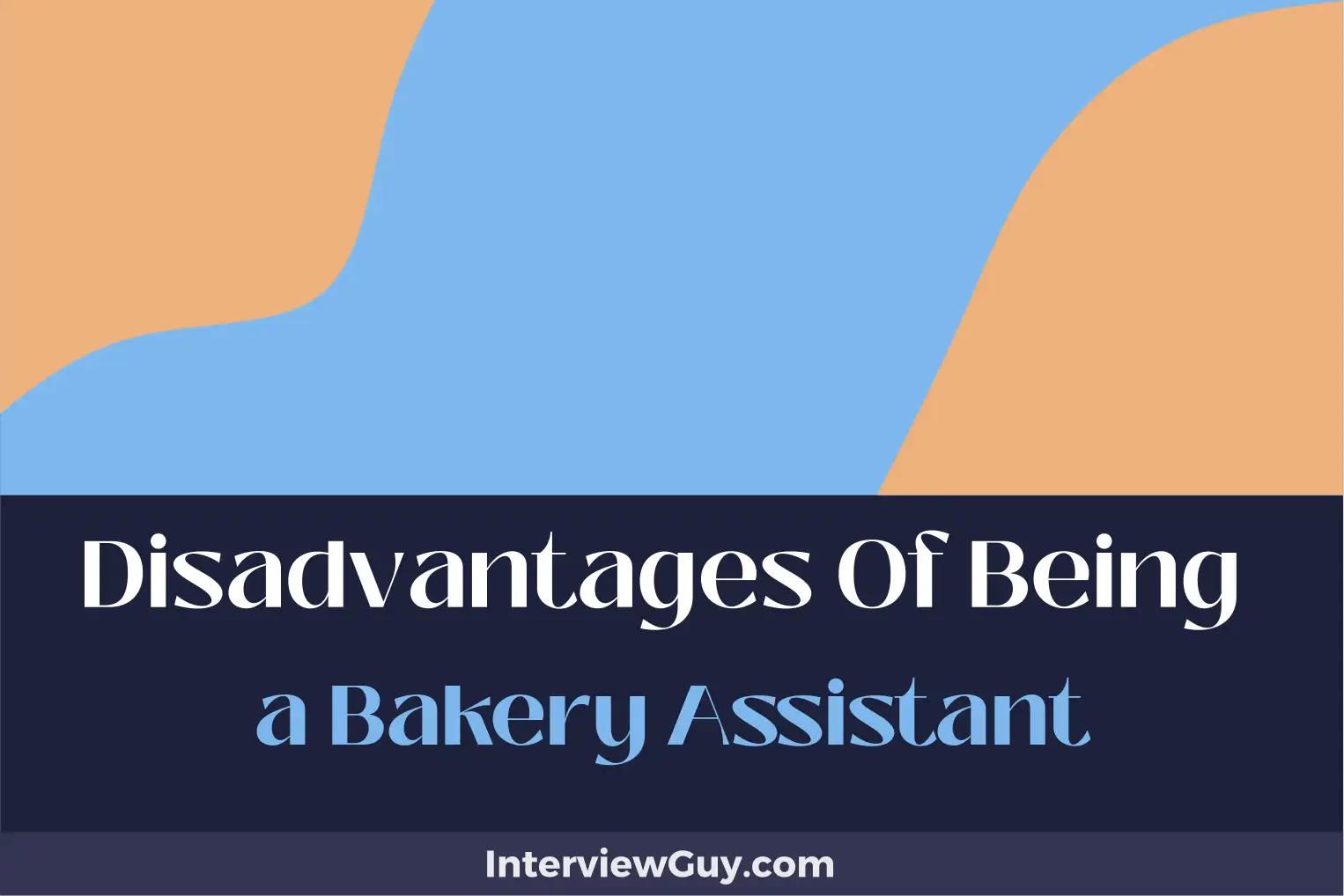 disadvantages of being a bakery assistant