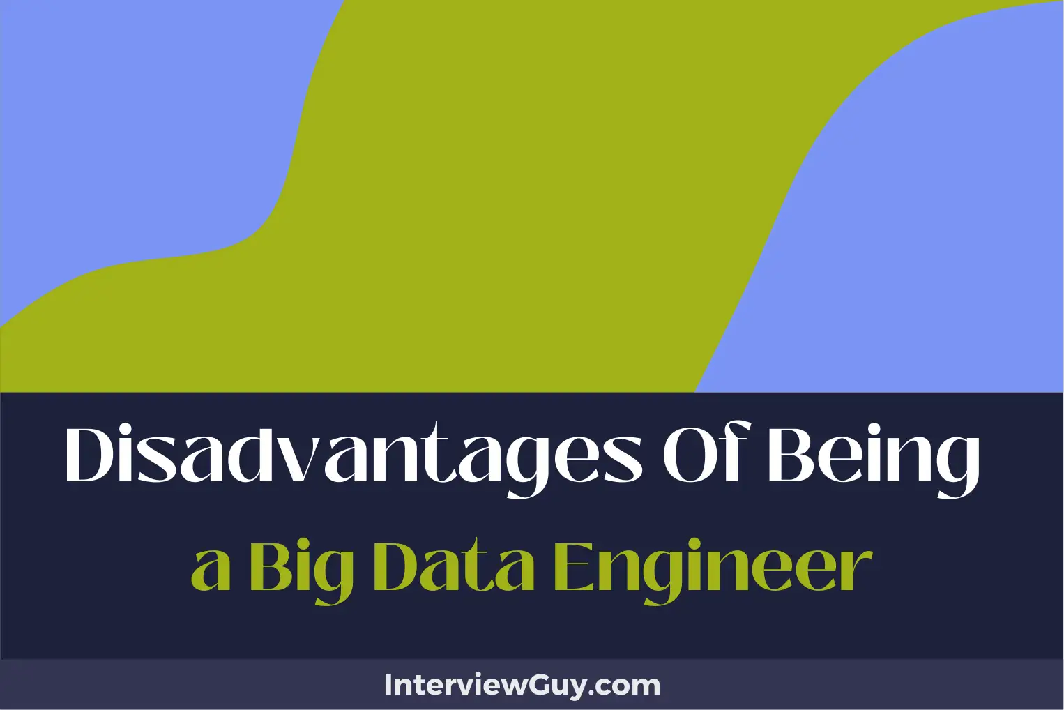 disadvantages of being a big data engineer
