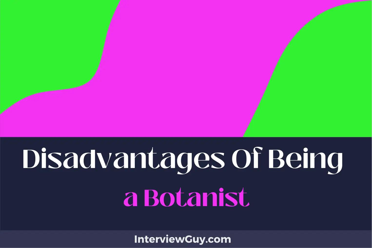 disadvantages of being a botanist