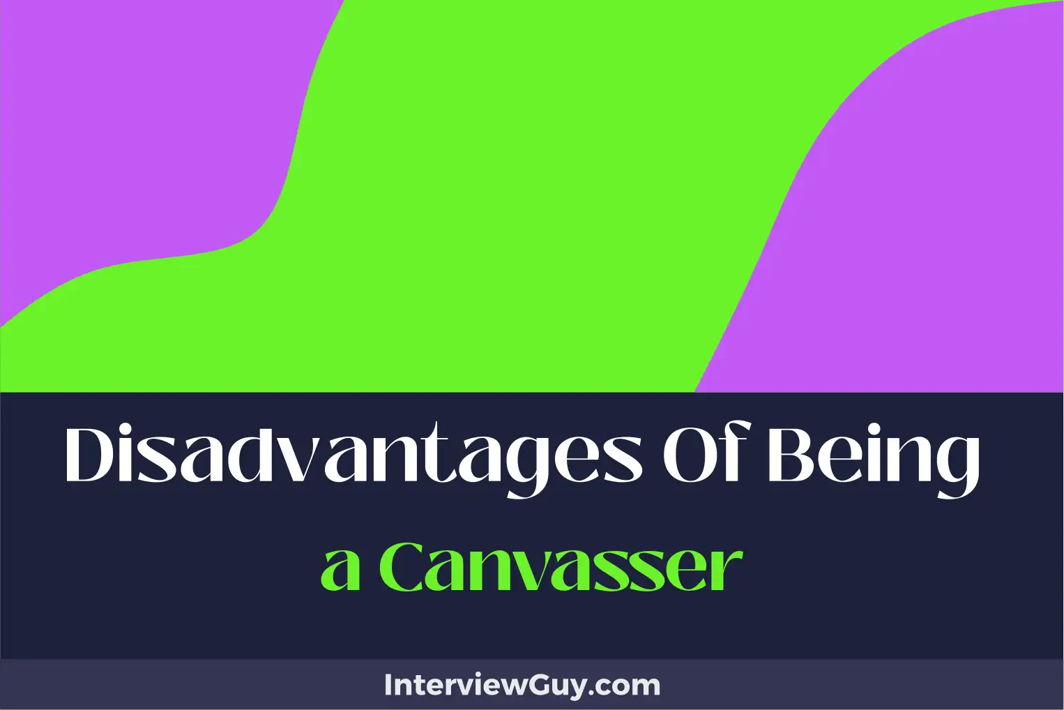 disadvantages of being a canvasser