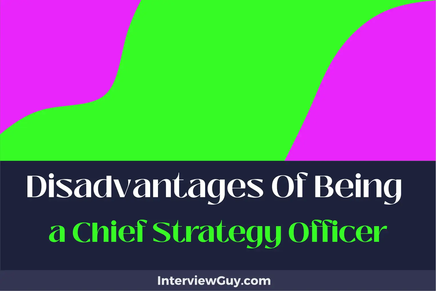 disadvantages of being a chief strategy officer