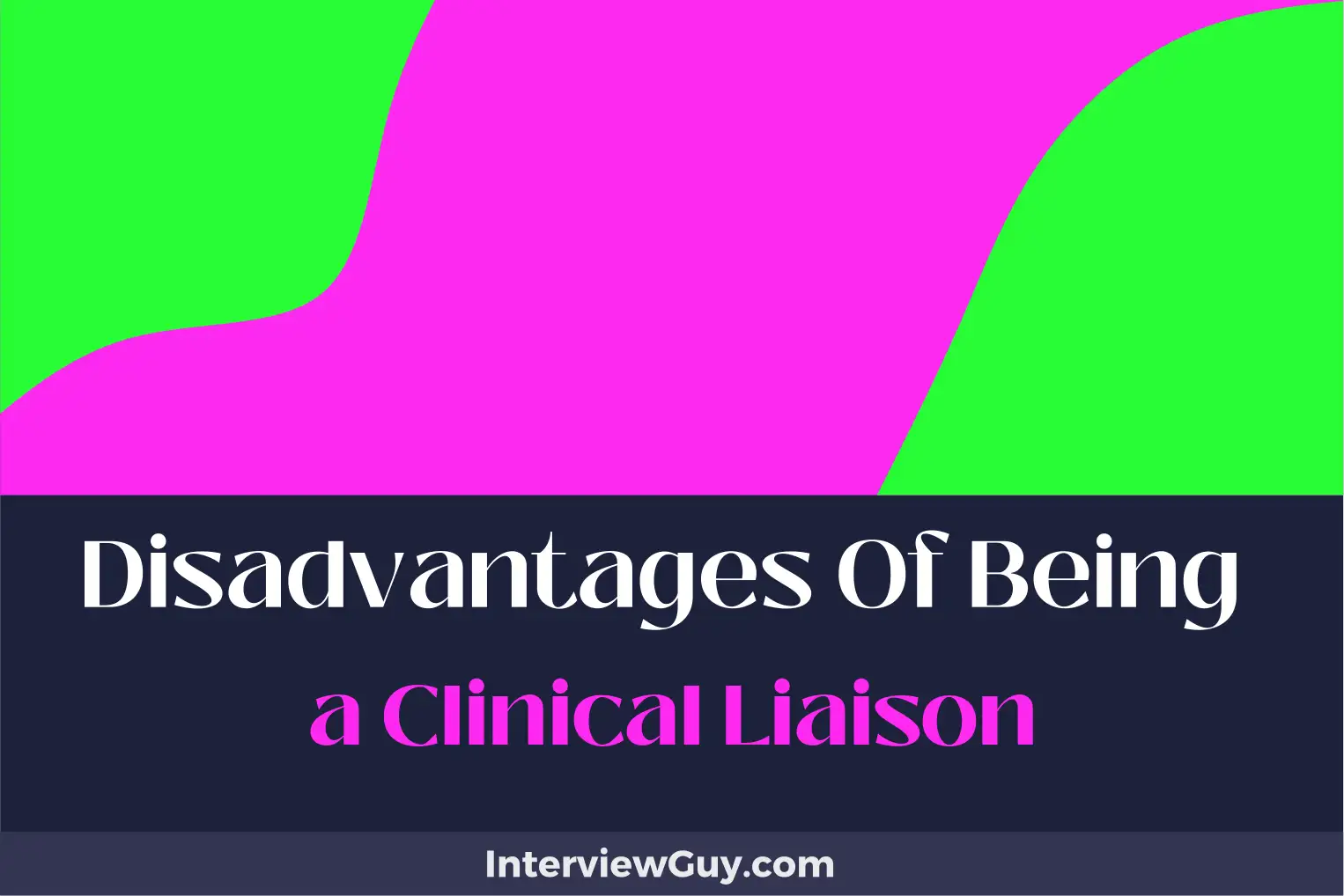 disadvantages of being a clinical liaison