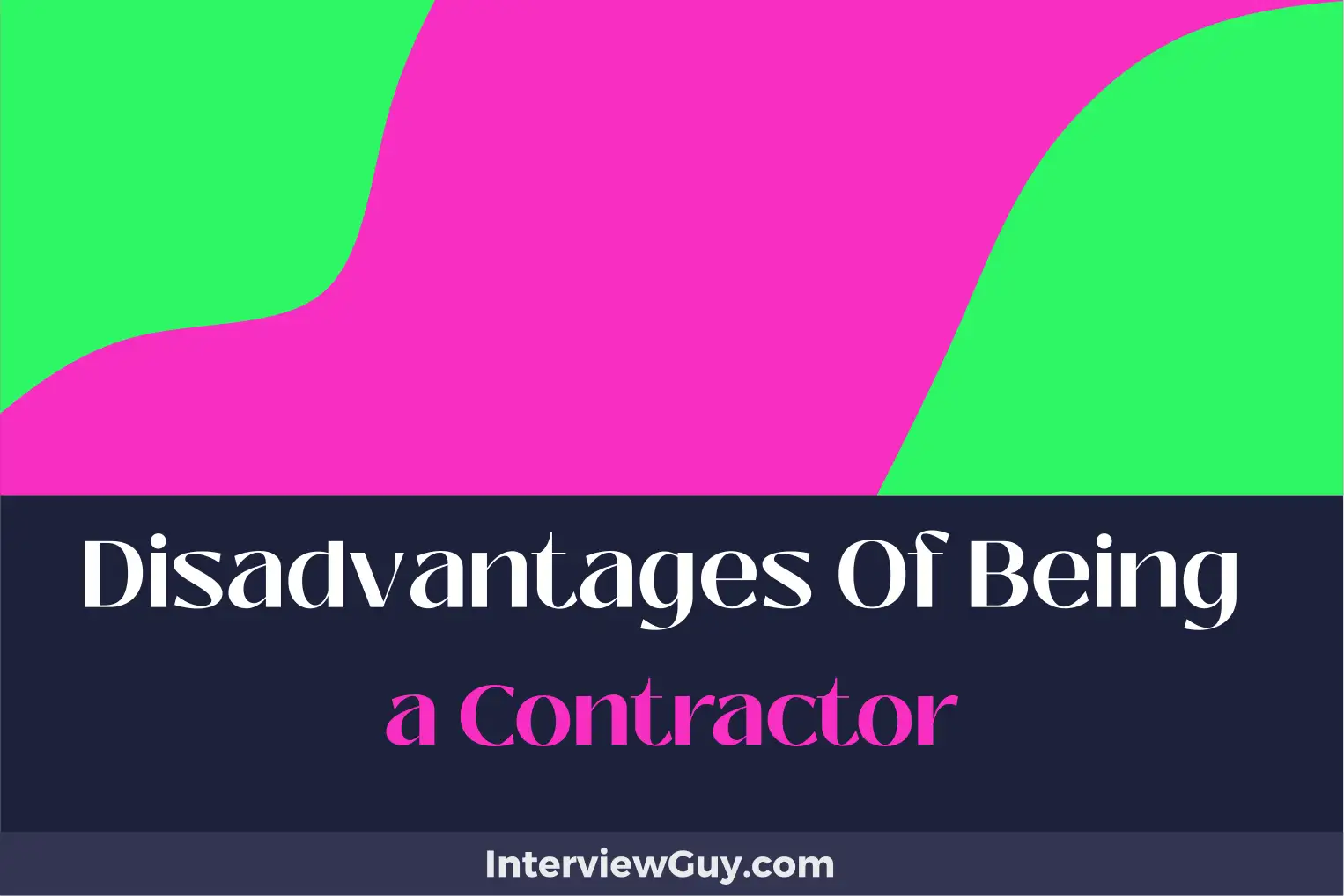 disadvantages of being a contractor