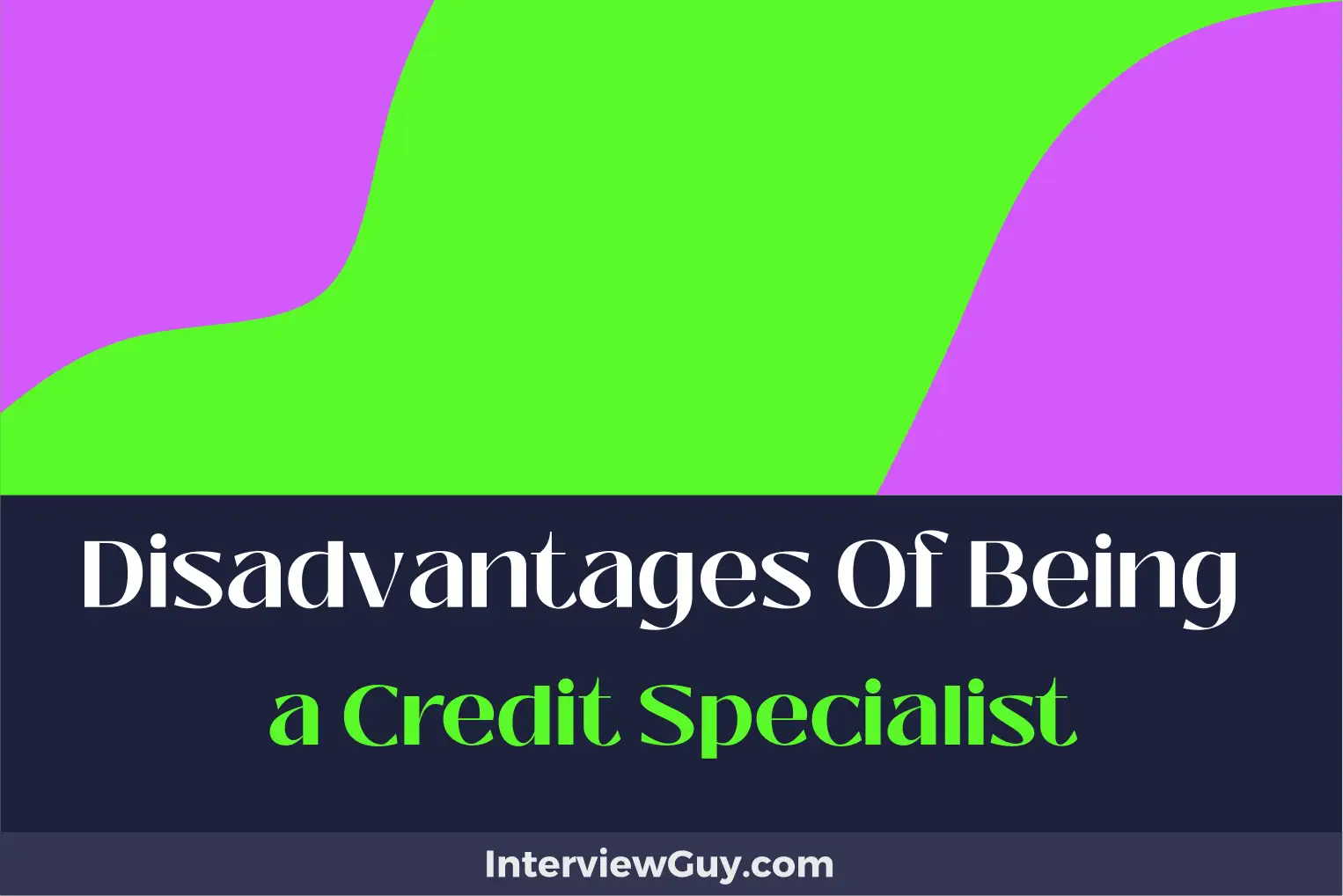 disadvantages of being a credit specialist