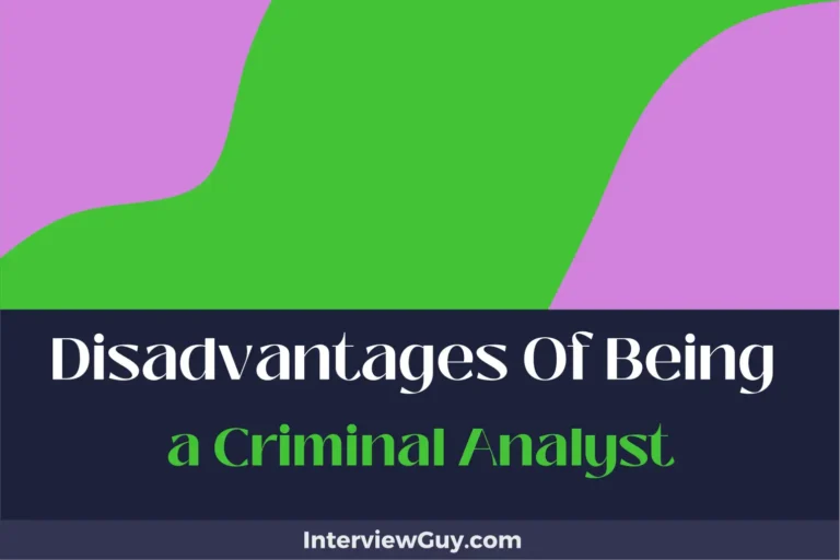 26 Disadvantages of Being a Criminal Analyst (No Overtime Pay!)