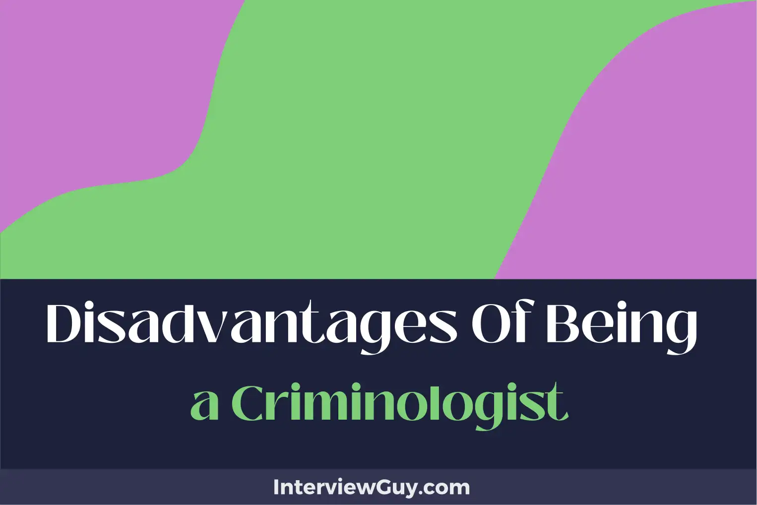 disadvantages of being a criminologist