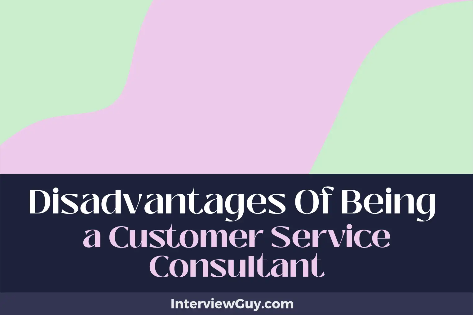 disadvantages of being a customer service consultant