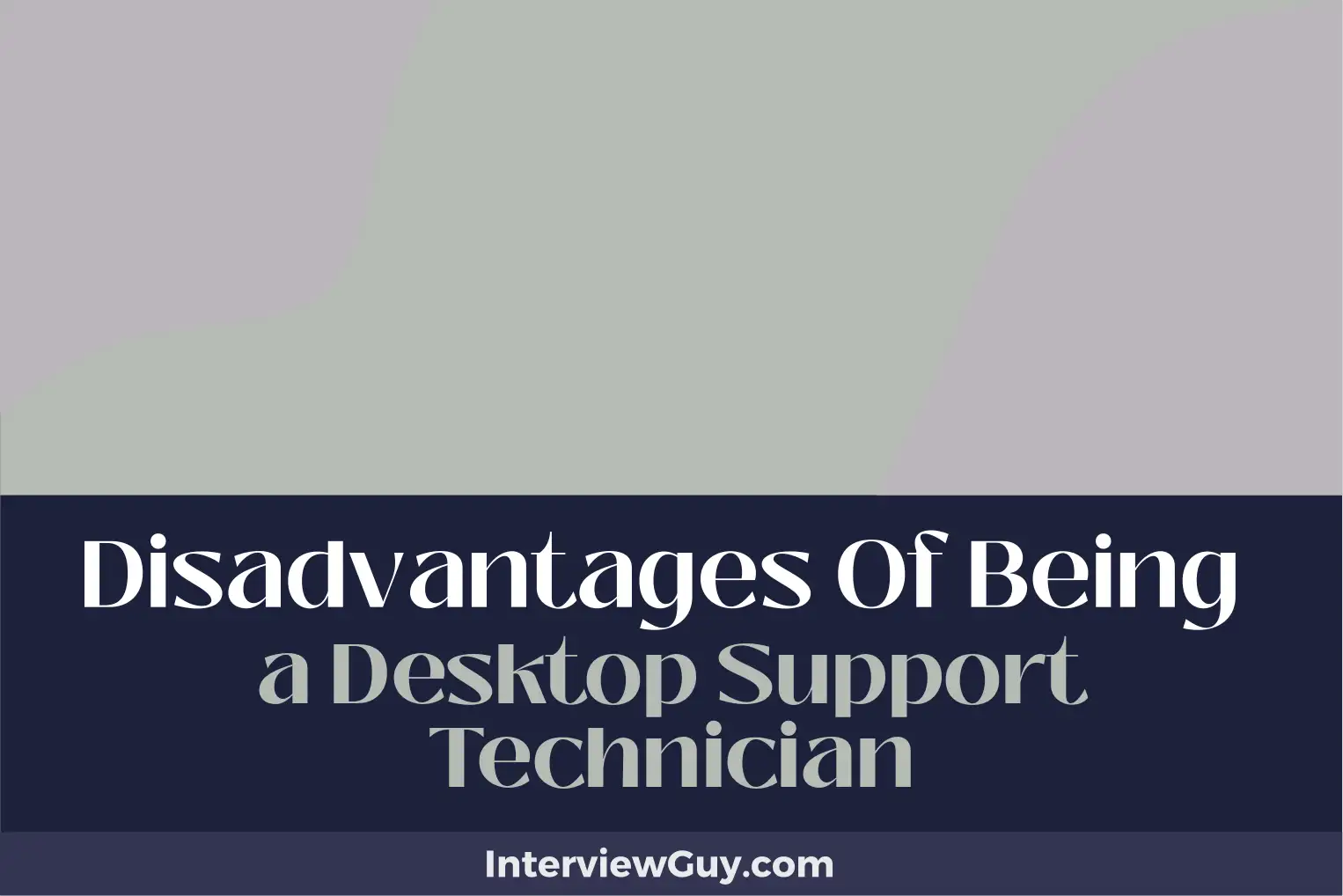 disadvantages of being a desktop support technician