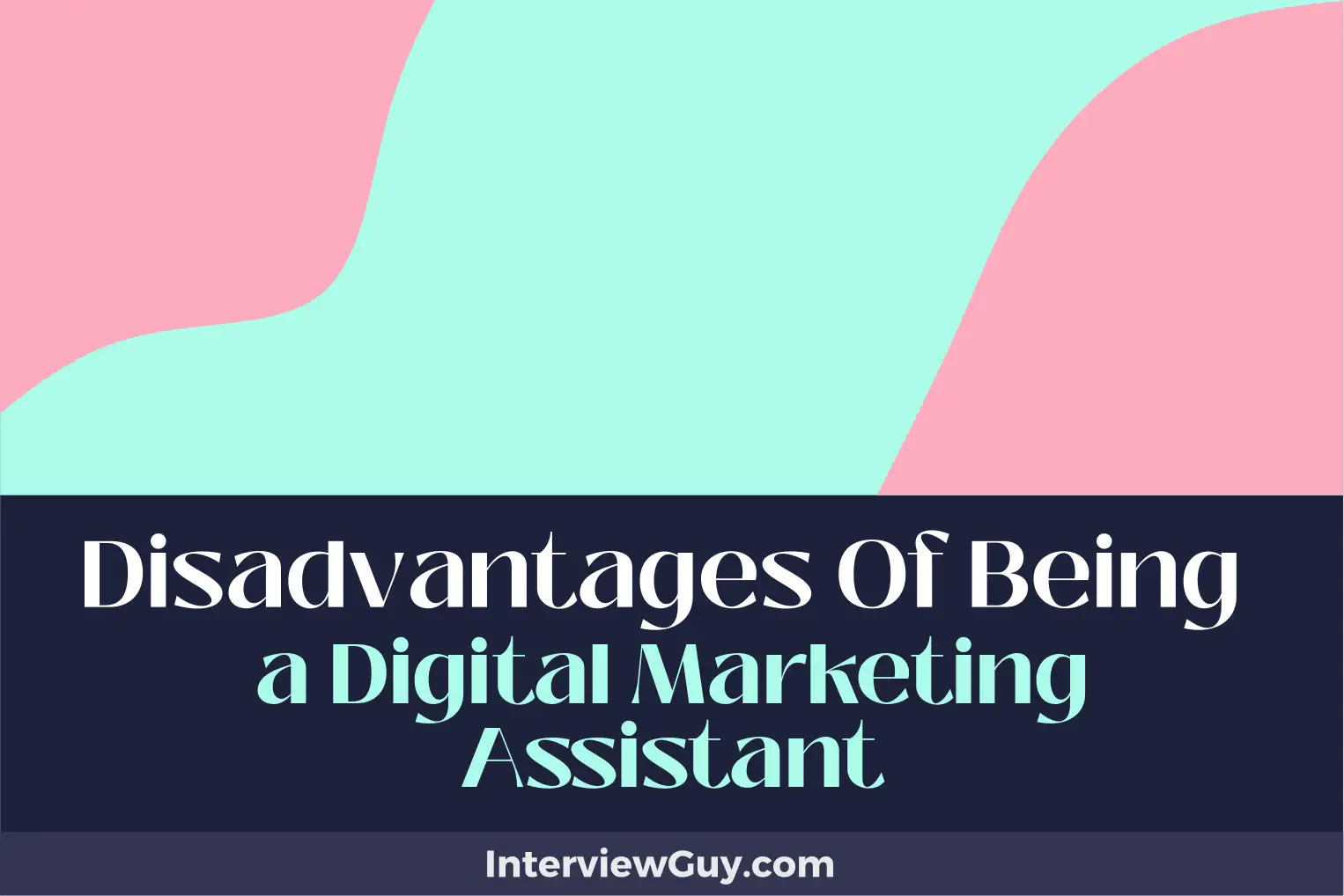 disadvantages of being a digital marketing assistant