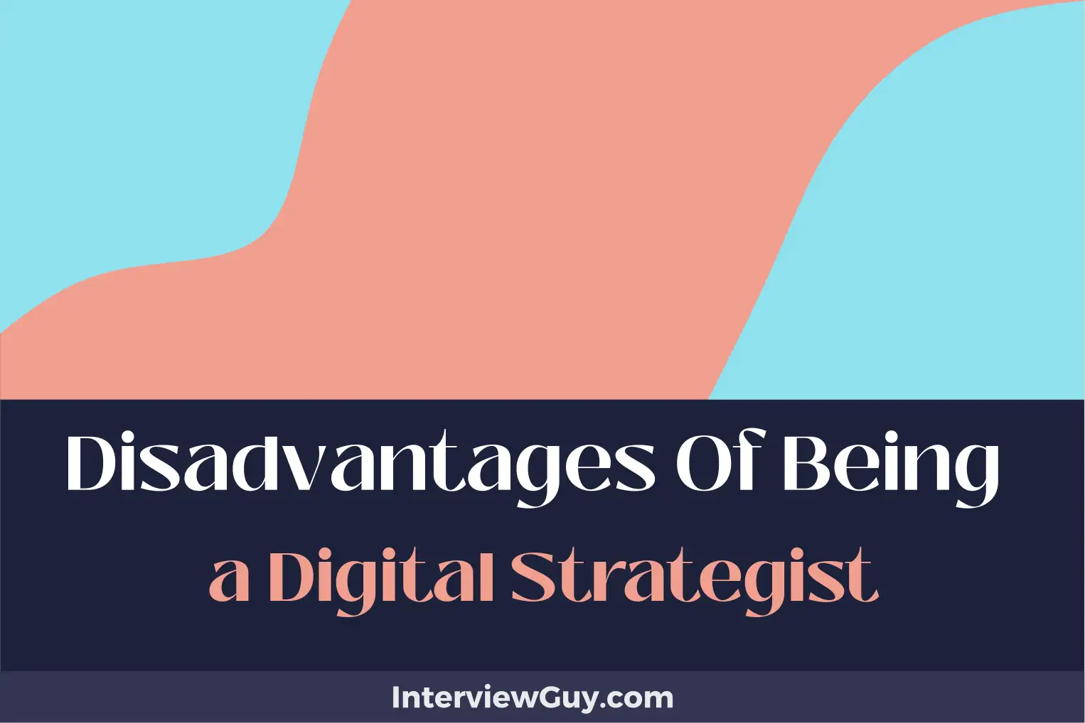 disadvantages of being a digital strategist