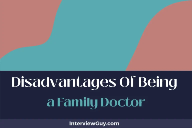 26 Disadvantages of Being a Family Doctor (Beware of Burnouts)