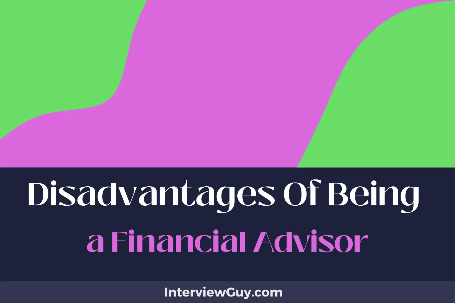 disadvantages of being a financial advisor