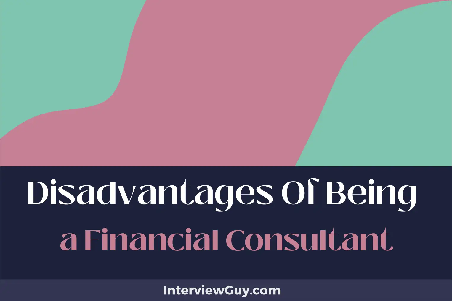 disadvantages of being a financial consultant