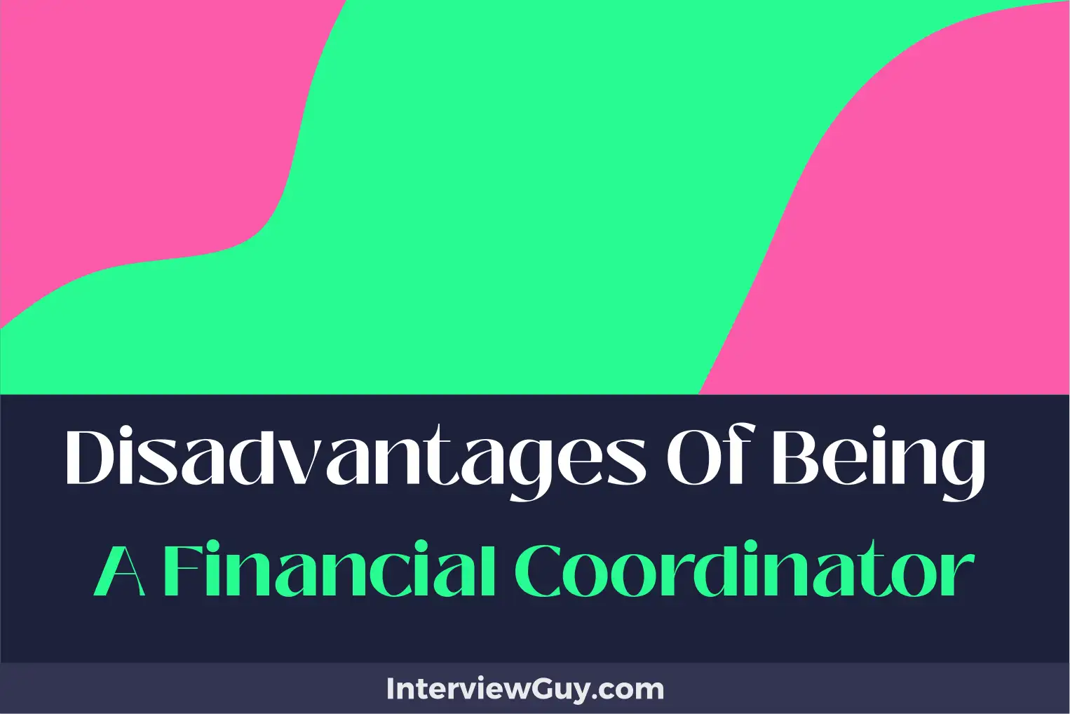 disadvantages of being a financial coordinator