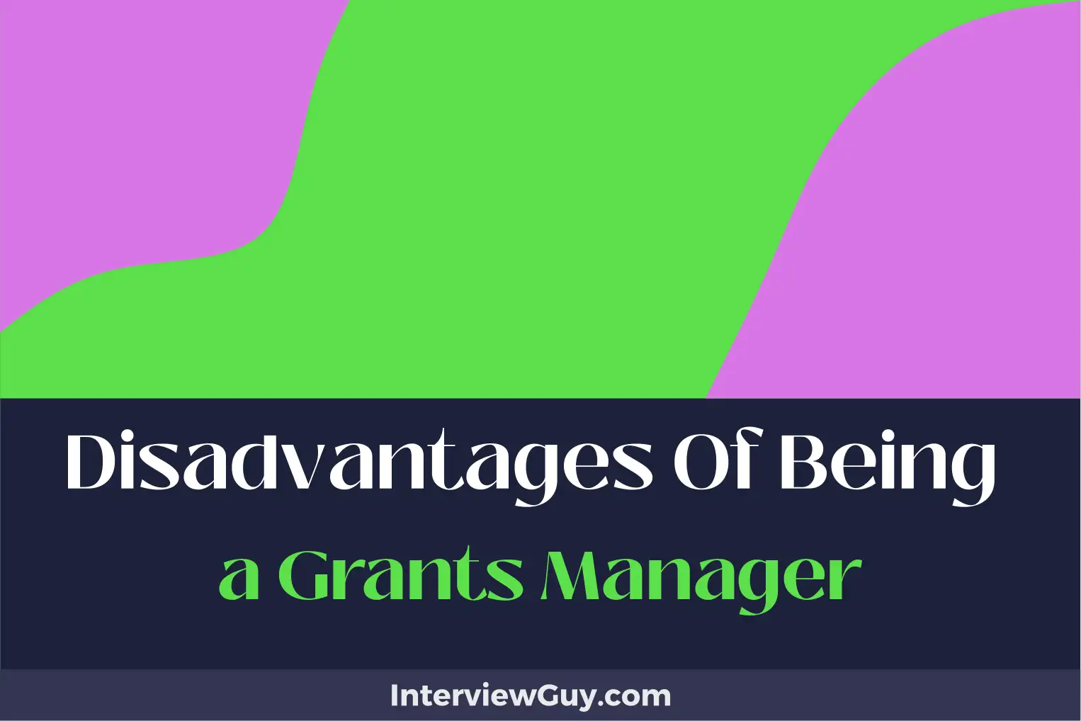 disadvantages of being a grants manager