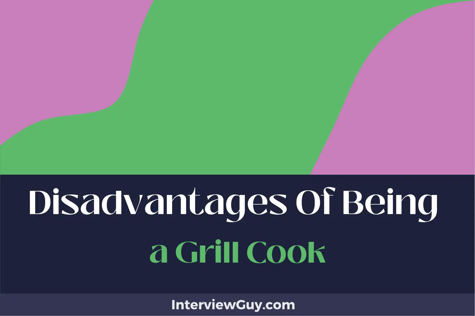 disadvantages of being a grill cook