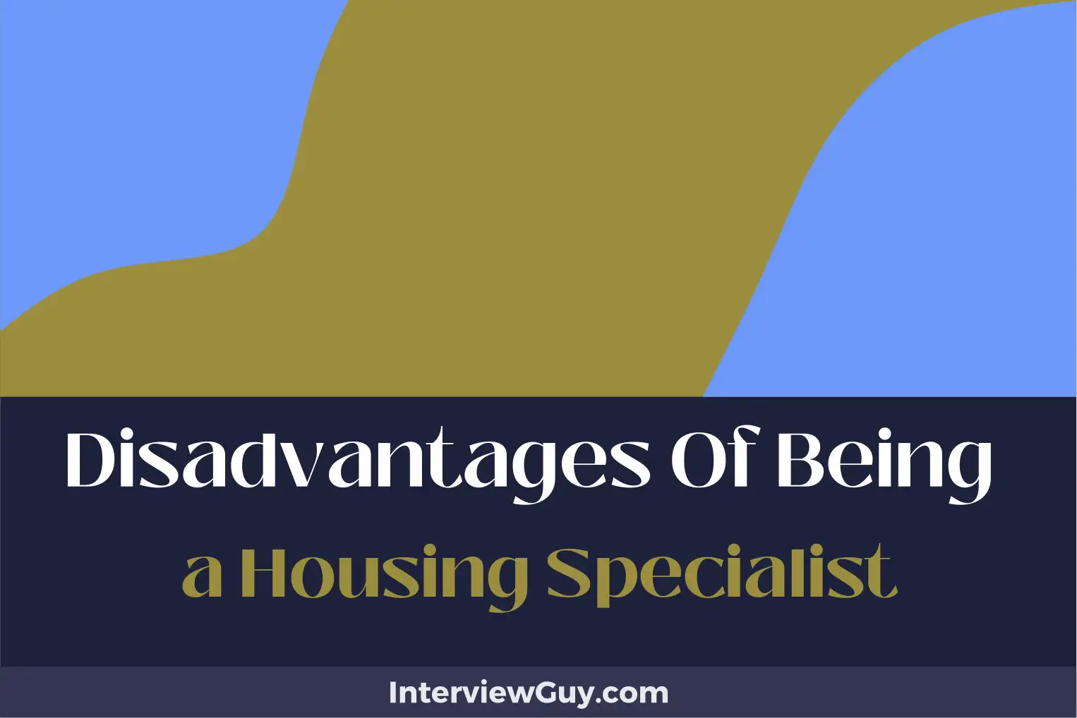 disadvantages of being a housing specialist
