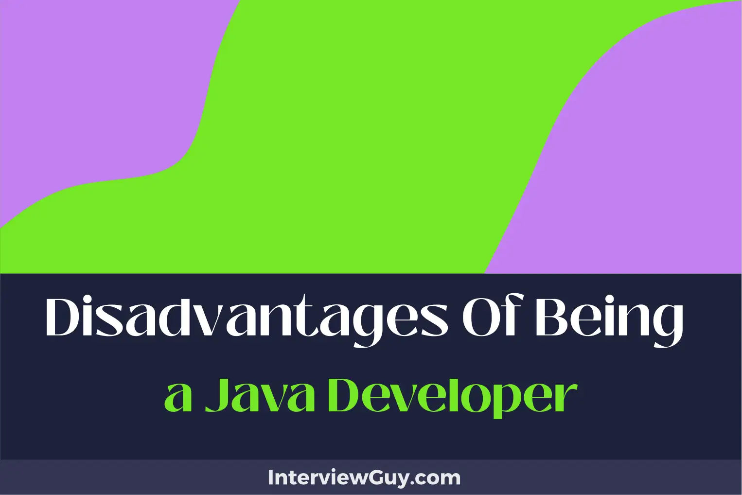 disadvantages of being a java developer