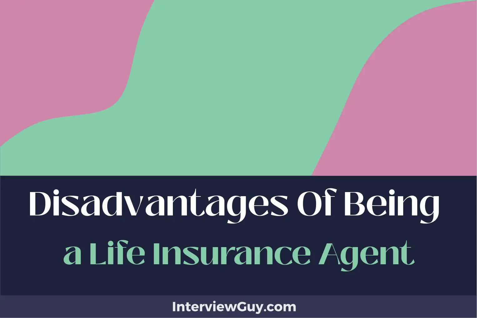disadvantages of being a life insurance agent