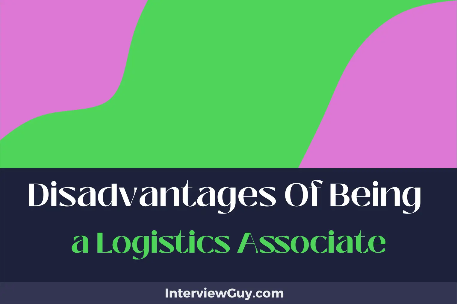 disadvantages of being a logistics associate