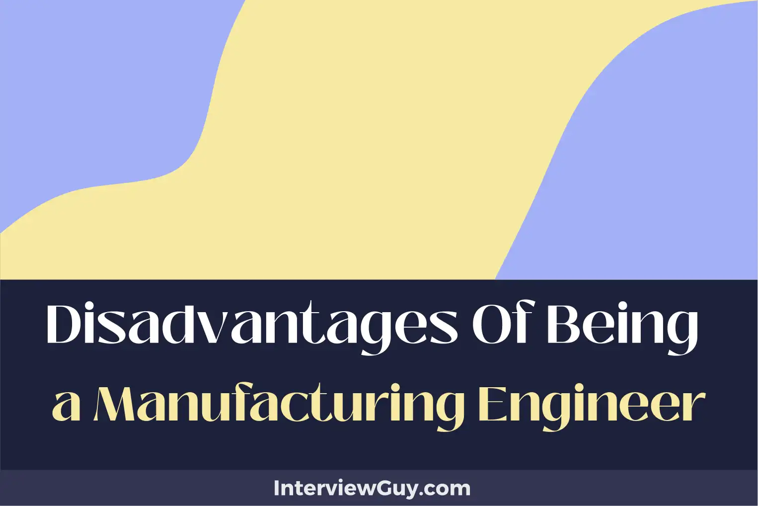 disadvantages of being a manufacturing engineer
