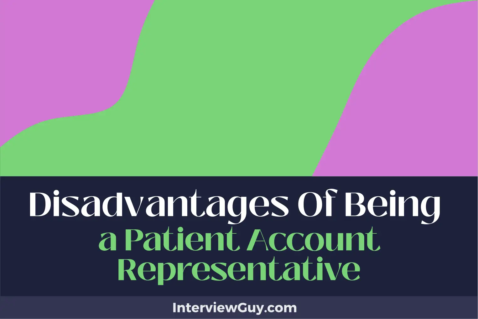 disadvantages of being a patient account representative