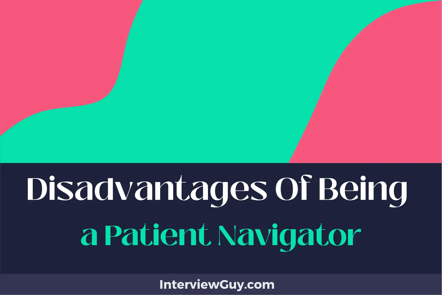 disadvantages of being a patient navigator