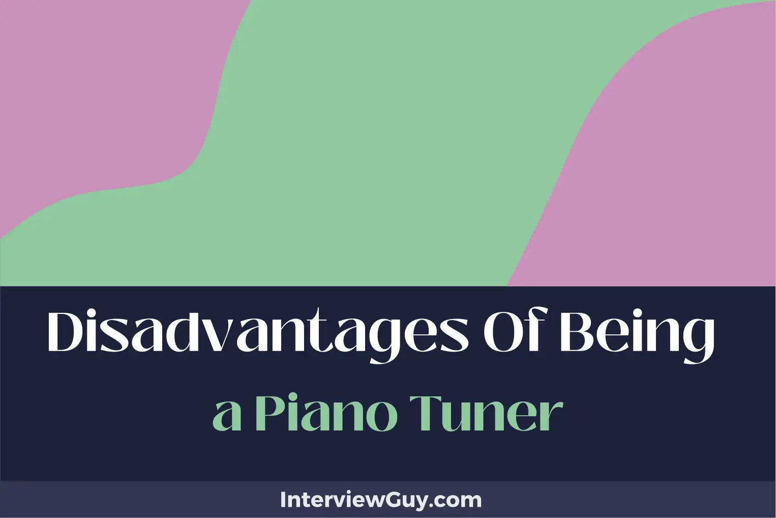 disadvantages of being a piano tuner
