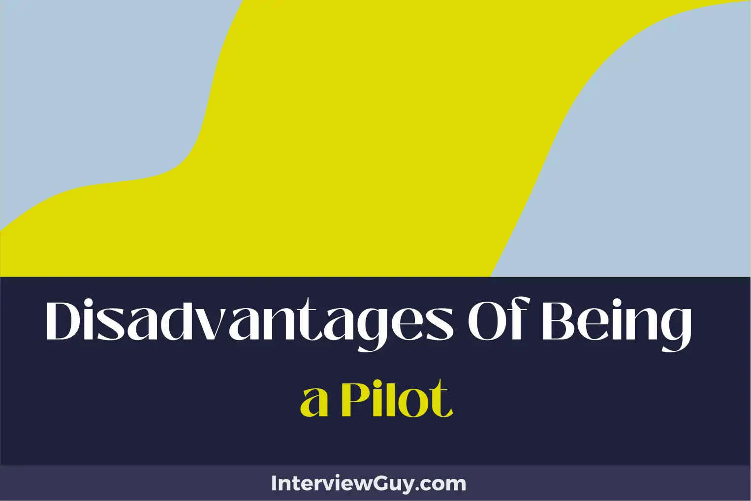 disadvantages of being a pilot