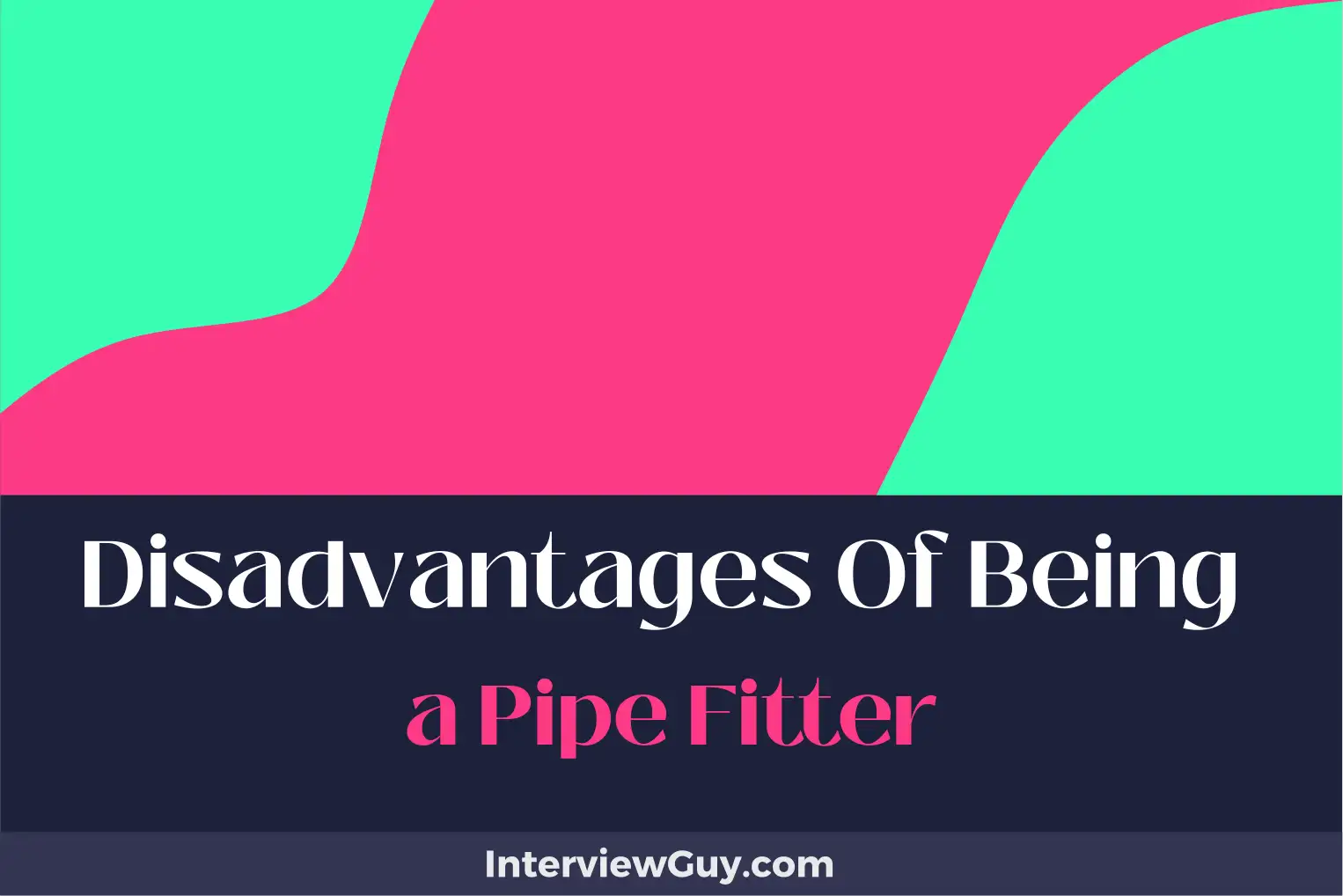 disadvantages of being a pipe fitter