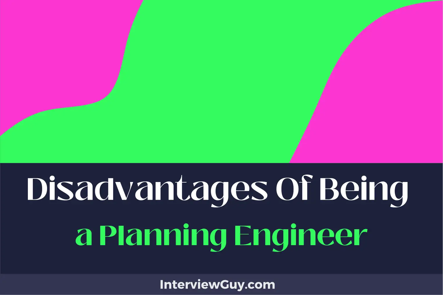 disadvantages of being a planning engineer