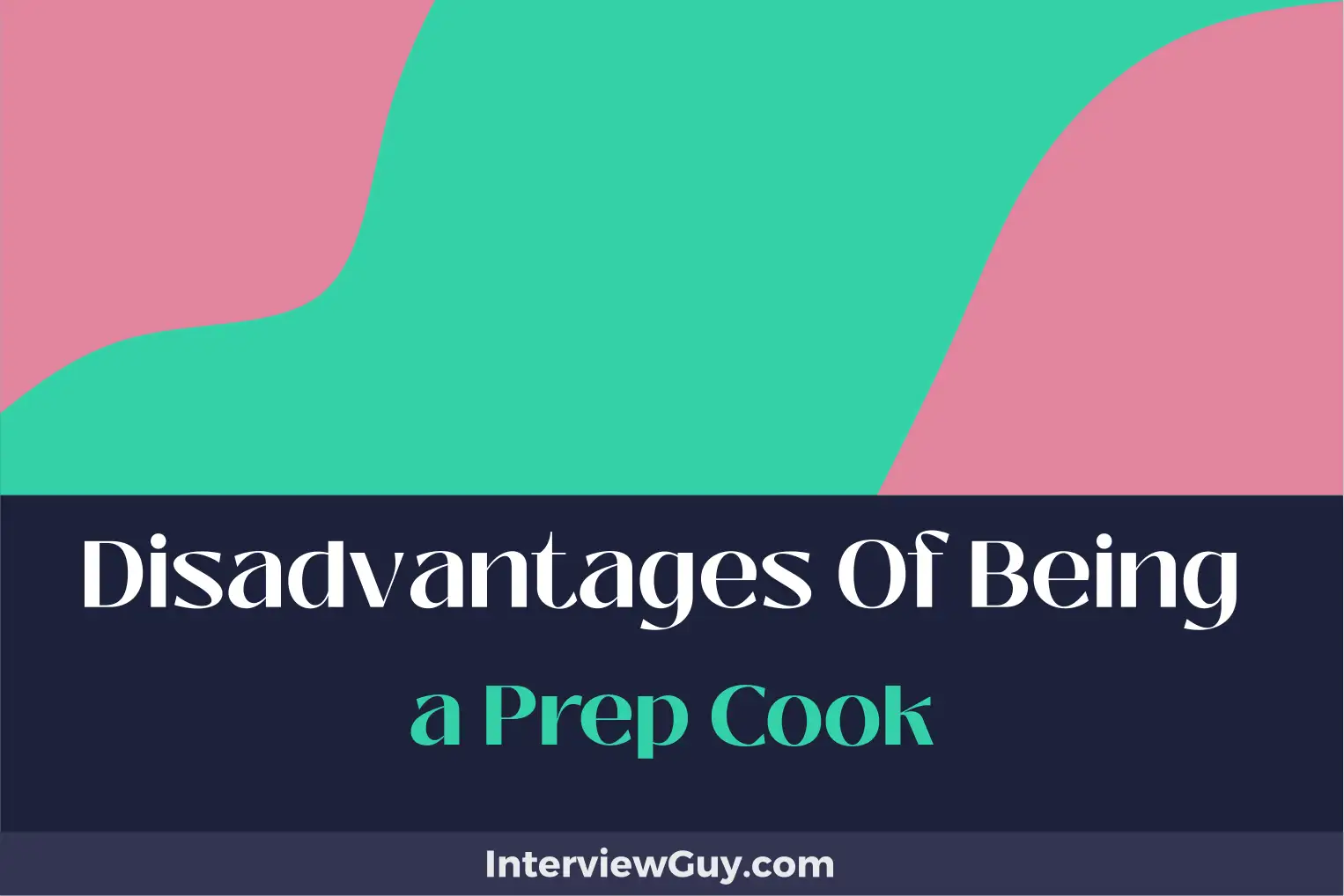 disadvantages of being a prep cook