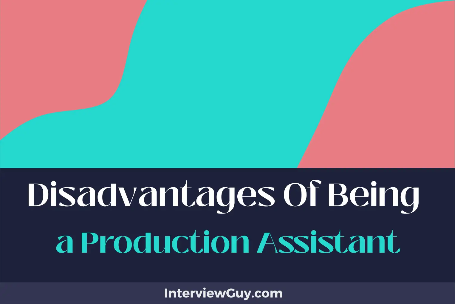 disadvantages of being a production assistant