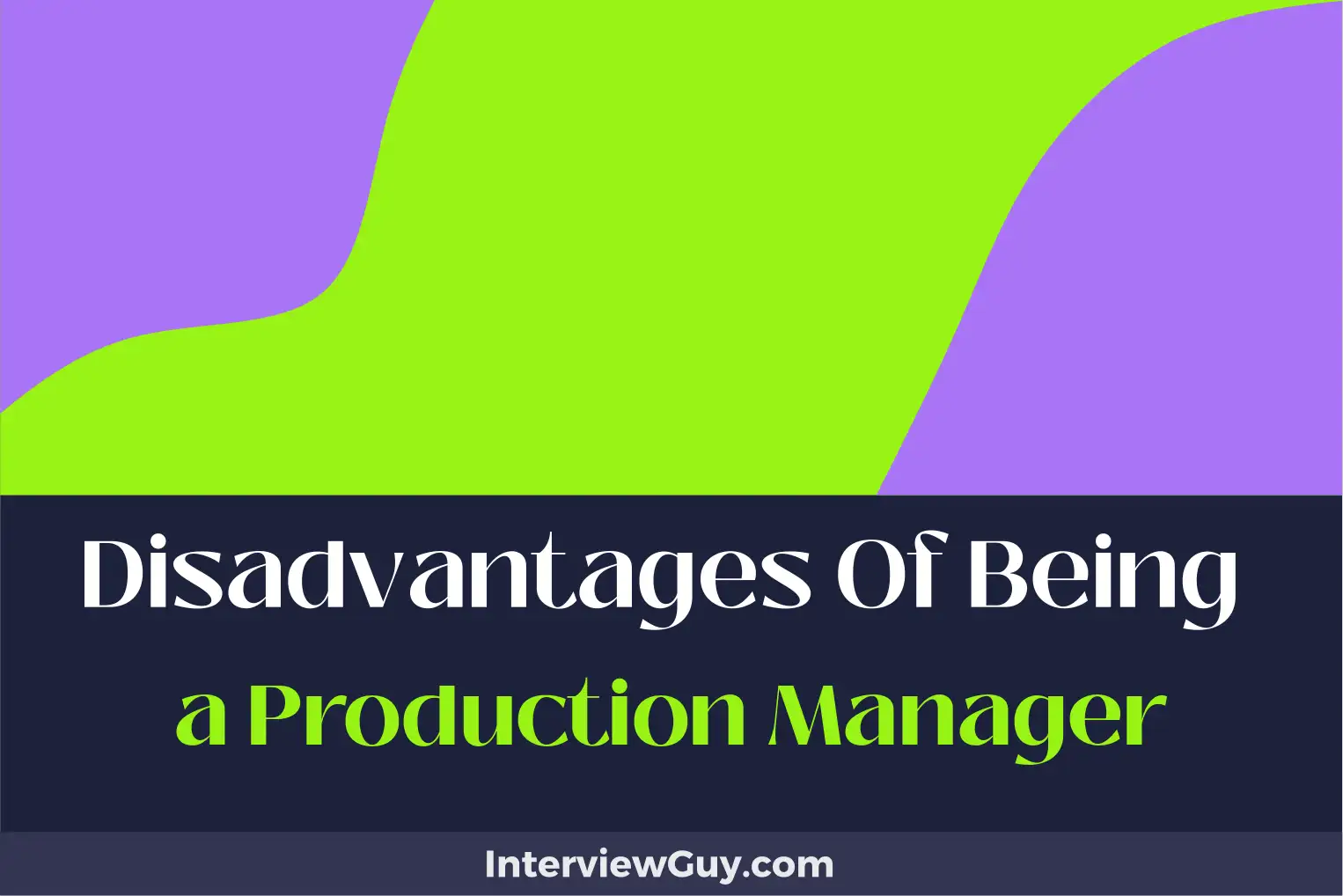 disadvantages of being a production manager