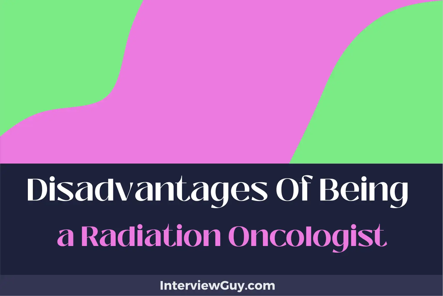 disadvantages of being a radiation oncologist