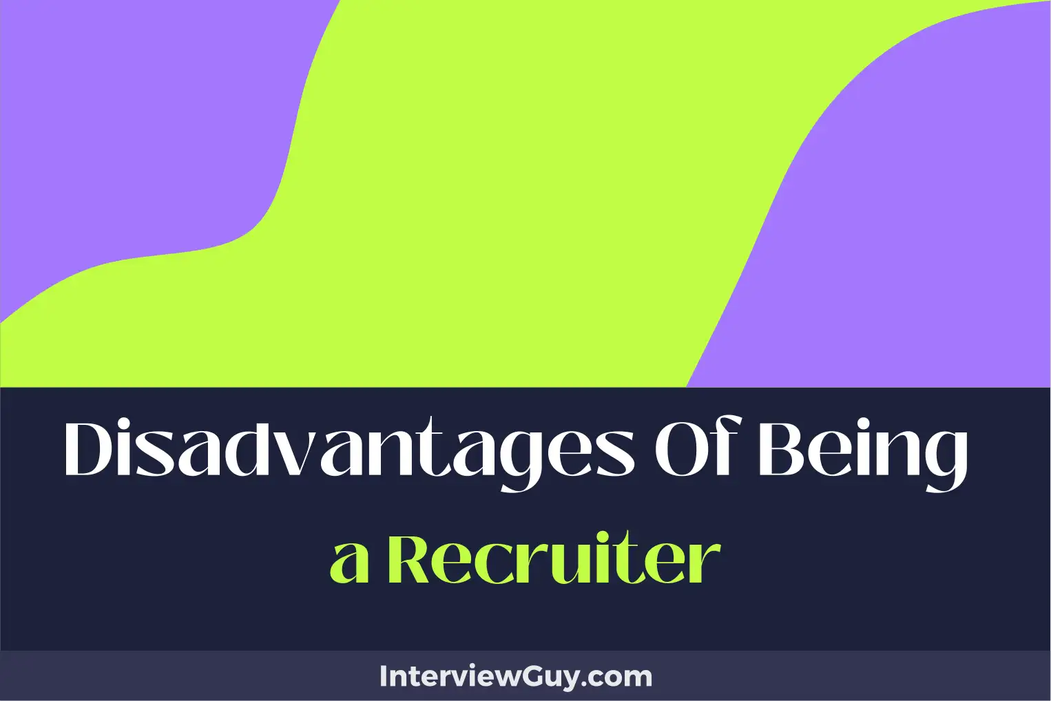 disadvantages of being a recruiter