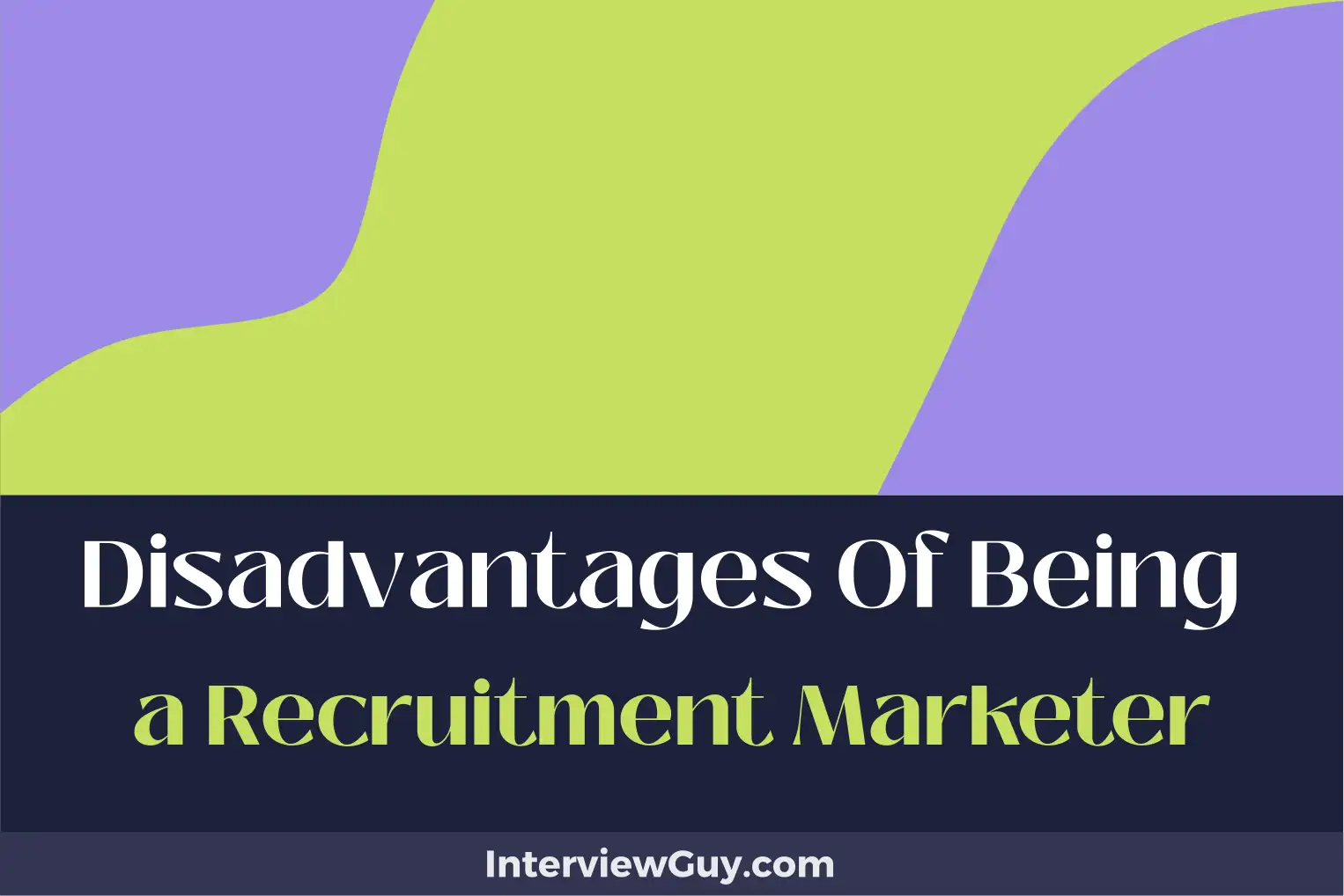 disadvantages of being a recruitment marketer